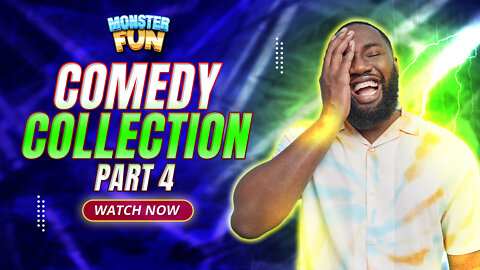 The Monster Fun Comedy Collection - PART 4 !