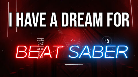 I Have A Dream For Beat Saber!