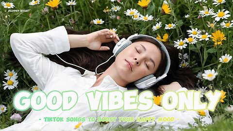 Feel-Good Vibes: TikTok songs to Boost Your Happy Mood! 🌈🎶