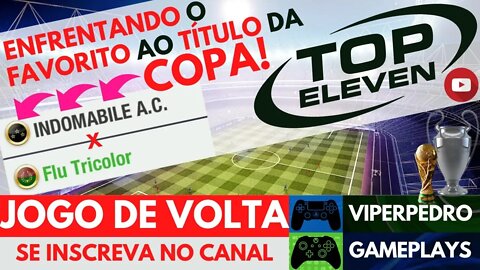 DECISÃO!!! Enfrentando o GRANDE FAVORITO ao TÍTULO da COPA!!! | Jogo de Volta | TOP ELEVEN 2020