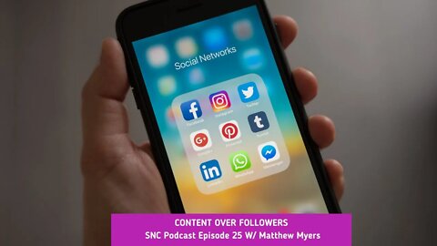 Content over Followers- SNC Podcast Episode 25 W/Matthew Myers