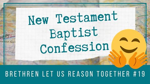 📜 New Testament Baptist Confession: Let Us Reason Together | Cherishing Scriptures Podcast (Ep.19)