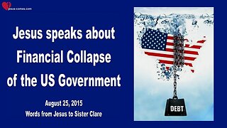 Aug 25, 2015 ❤️ Jesus speaks about the financial Collapse of the US-Government