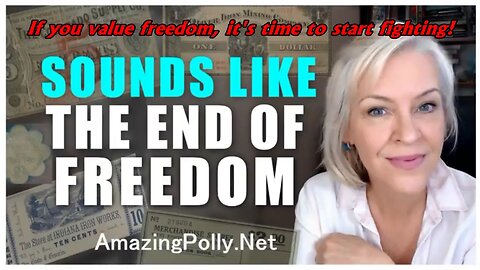 SOUNDS LIKE THE END OF FREEDOM - 3 GLOBALIST TRAPS (Amazing Polly)