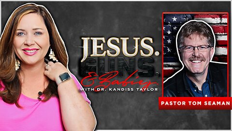 JESUS. GUNS. AND BABIES. w/ Dr. Kandiss Taylor ft. Pastor Tom Seaman