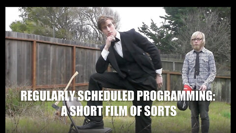SHORT FILM - Regularly Scheduled Programming: A Short Film of Sorts
