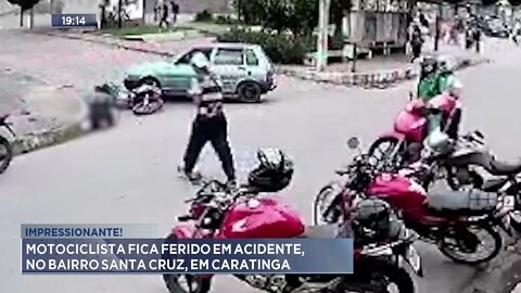 Impressionante! Motociclista fica ferido em acidente, no bairro Santa Cruz, em Caratinga