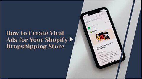 How to Create Viral Ads for your Shopify Dropshipping Store