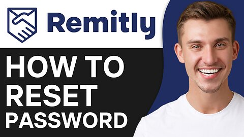 HOW TO RESET REMITLY PASSWORD