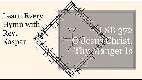 LSB 372 O Jesus Christ, Thy Manger Is ( Lutheran Service Book )