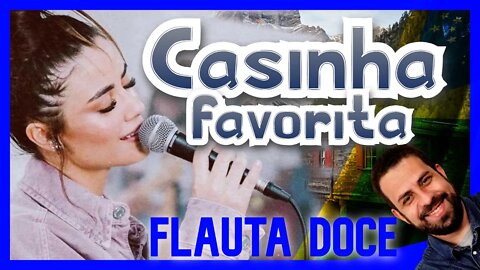 CASINHA FAVORITA - ISADORA POMPEO - FLAUTA DOCE Tutorial com cifra melódica na tela