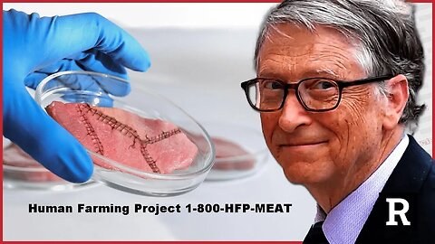 Do you Eat Bill Gates Lab Grown 'Meat' Tonight? Human Farming Project 1-800-HFP-MEAT [01.07.2023]