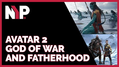 Not Your Podcast Clips - Avatar 2, God of War, & Fatherhood