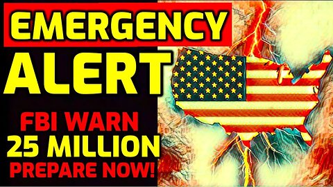 FBI Issues Emergency Warning For 25 Million Households - Prepare For The Big One - 7/11/24..