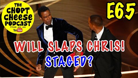 Chopt Cheese Podcast E65: Will Smith Slaps Chris Rock