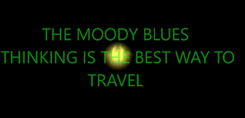 THE MOODY BLUES - THE BEST WAY TO TRAVEL - DEEP TRANCE VIDEO