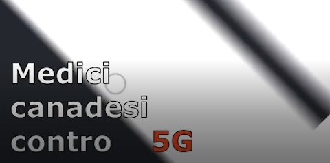 I medici canadesi chiedono di ritardare la diffusione del 5G a causa di rischi per la salute