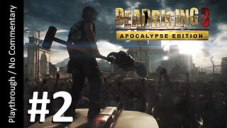 Dead Rising 3: Apocalypse Edition (Part 2) playthrough