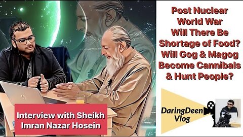 Nuclear World War | Food Shortage | Gog & Magog | Cannibalism: Interview with Sheikh Imran Hosein