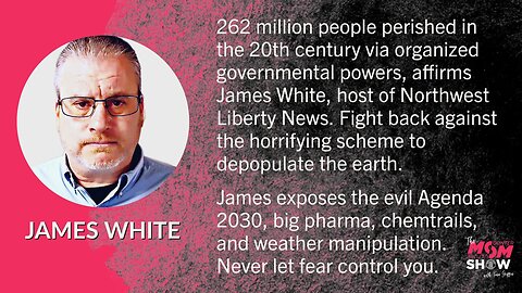 Ep. 289 - James White Unveils How Elitists Use Eugenics and Geoengineering to Kill Off Humanity