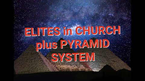 Elites in church plus PYRAMID SYSTEM!