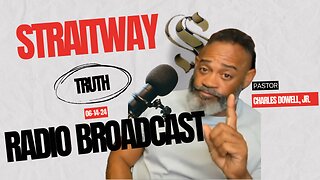 Straitway Truth Radio Broadcast 2024-06-14