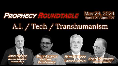 20240529_Prophecy_Roundtable_ AI Tech Transhumansim with Wood-Townsend-Gillette-Haller