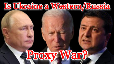 Conflicts of Interest #268: Is Ukraine a Western/Russia Proxy War?