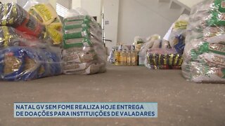 "Natal GV Sem Fome" realiza hoje entrega de doações para instituições de Gov. Valadares