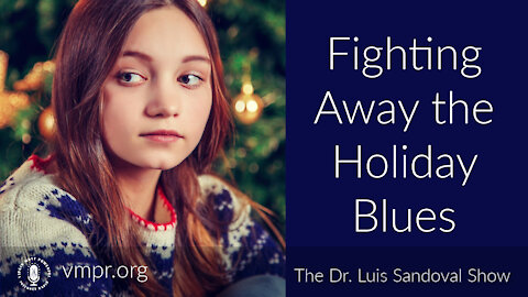 23 Dec 21, The Dr. Luis Sandoval Show: Fighting Away the Holiday Blues