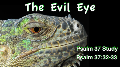 The Evil Eye Psalm 37:32-33