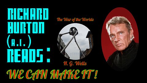 Richard Burton : "The War of the Worlds" - We Can Make It !