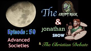 The Crypt Rick & Jonathan Show - Episode #59 : Advanced Societies & The Christian Debate
