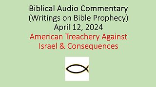 Biblical Audio Commentary – American Treachery Against Israel & Consequences