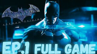 BATMAN: ARKHAM ORIGINS Gameplay Walkthrough EP.1 - A Legend Is Born FULL GAME
