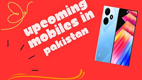 Upcoming mobile phones in Pakistan 🇵🇰 😍 😀