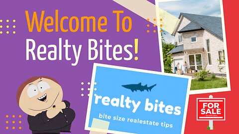 Realty Bites: Bite size Real Estate Tips for Everyone