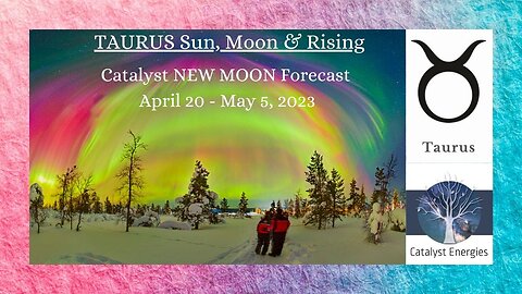 TAURUS Sun, Moon & Rising - Catalyst NEW MOON Forecast - April 20 - May 5, 2023