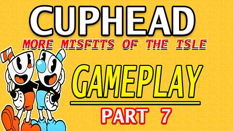 #Cuphead "The Misfits of the Isle" Gameplay Part 7 #pacific414 Cuphead 2017 #RumbleTakeOver