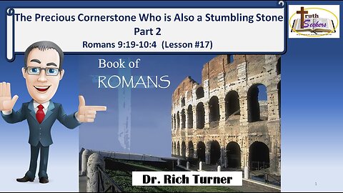 Romans 9:19-10:4 – The Precious Cornerstone Who is Also a Stumbling Stone (Part #2)– Lesson #17