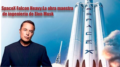 SpaceX Falcon Heavy- Elon Musk's Engineering Masterpiece | Elon musk