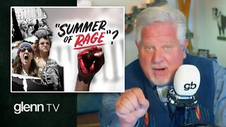 ‘Summer of Rage’: The REAL Extremists Who Threaten the Republic | Glenn TV | Ep 208