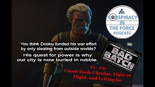 Bad Batch S2 #1-#2: Count DookUkraine, Fight or Flight, Letting Go (AUDIO ONLY)