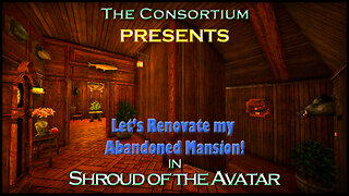 Shroud of the Avatar - Probably getting murdered by a dragon, or Renovating my Abandoned Mansion