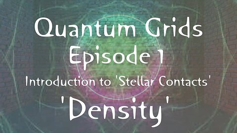Quantum Grids - Episode 1 - Introductions to Stellar Contacts & Discussion of Density.