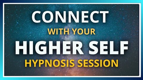 Connect With Your Higher Self Hypnosis Session
