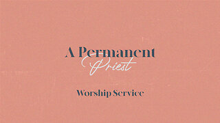 A Permanent Priest - Worship Service - 9/24/23