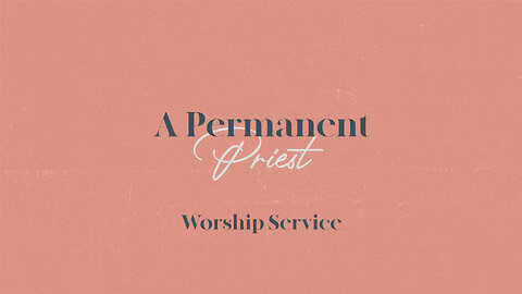 A Permanent Priest - Worship Service - 9/24/23