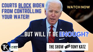Courts Block Biden From Controlling Your Water....For Now!