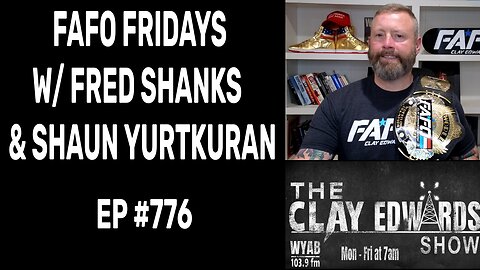 FAFO FRIDAY'S W/ FRED SHANKS & SHAUN YURTKURAN (Ep #776)